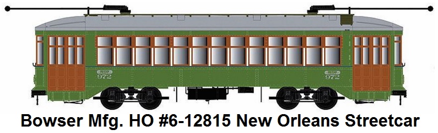 Bowser #6-12815 New Orleans Streetcar #972 HO